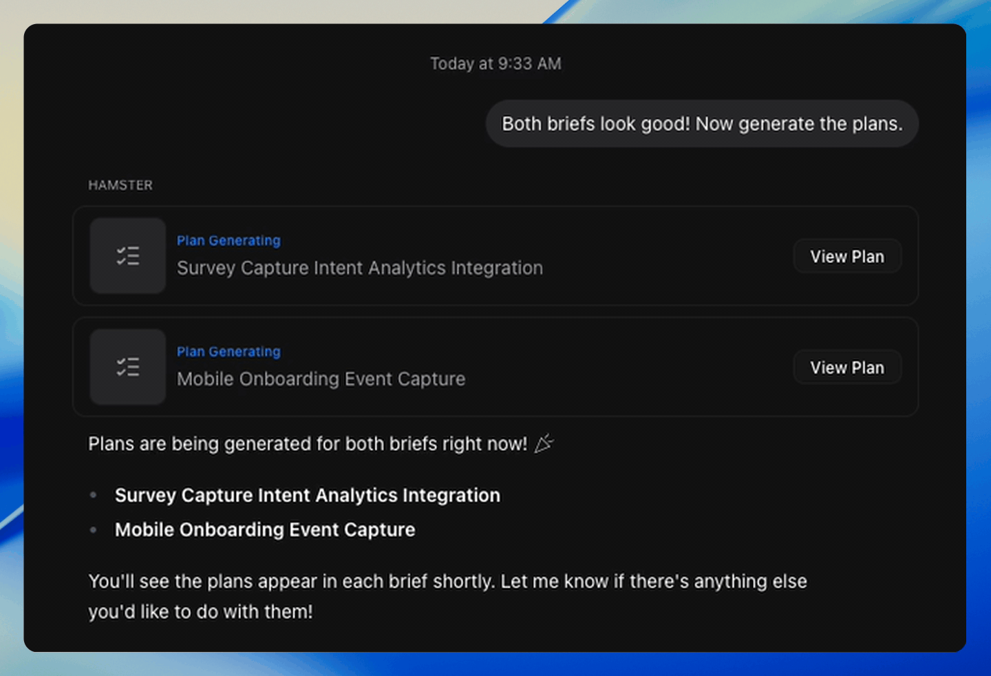 A unified chat thread where the user asks Hamster to generate plans for two briefs and Hamster responds with two Plan Generating cards inline