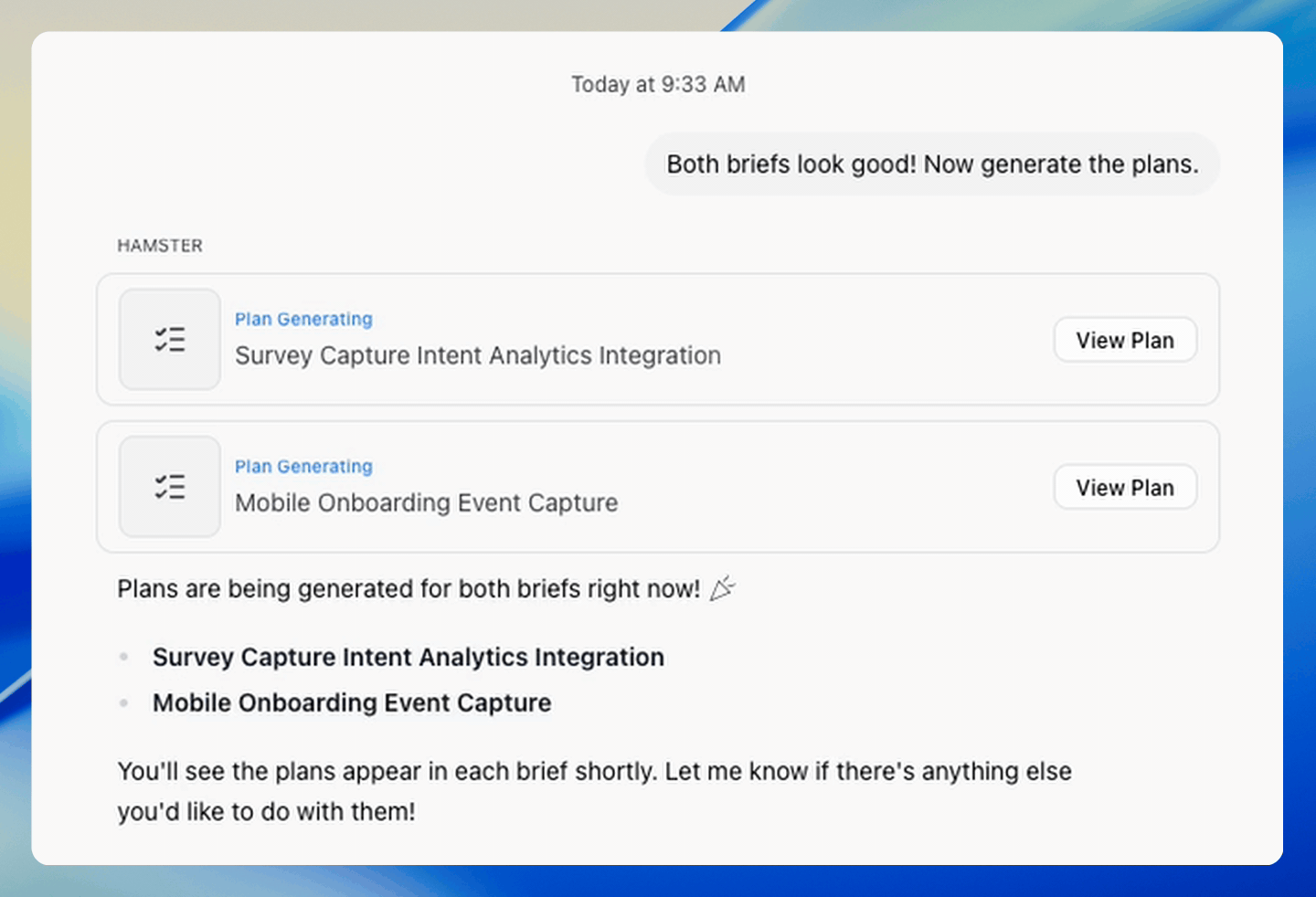 A unified chat thread where the user asks Hamster to generate plans for two briefs and Hamster responds with two Plan Generating cards inline